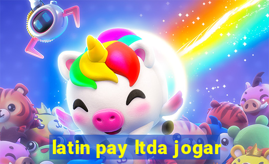 latin pay ltda jogar